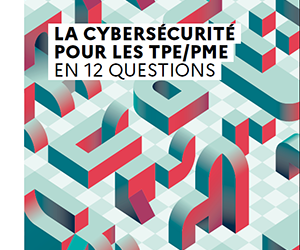 Cybersécurité : un guide pour anticiper et protéger les TPE/PME