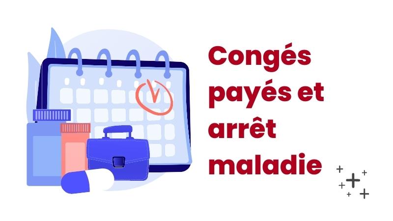 Arrêt maladie et congés payés !